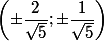 \left( \pm \dfrac{2}{\sqrt{5}};\pm\dfrac{1}{\sqrt{5}} \right)